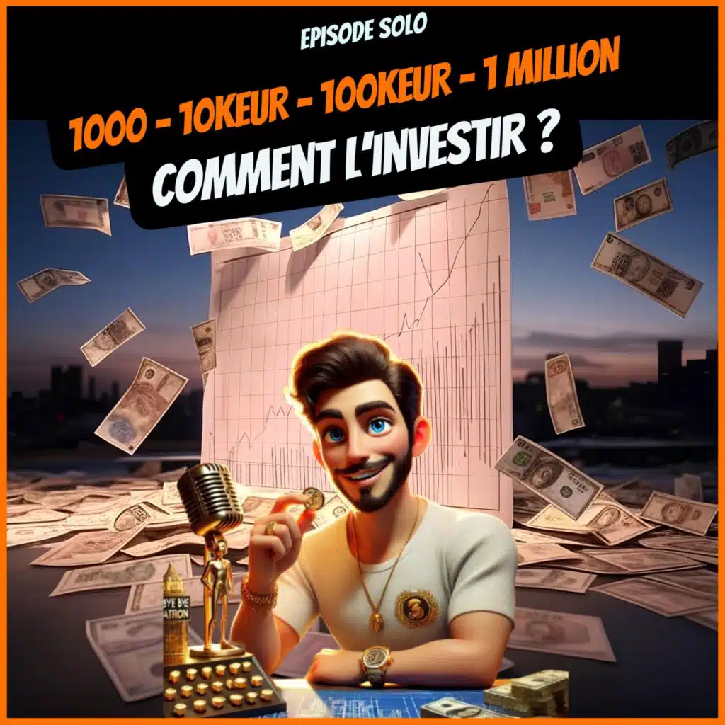 1000 - 10kEUR - 100kEUR - 1 million - Comment l'investir ?