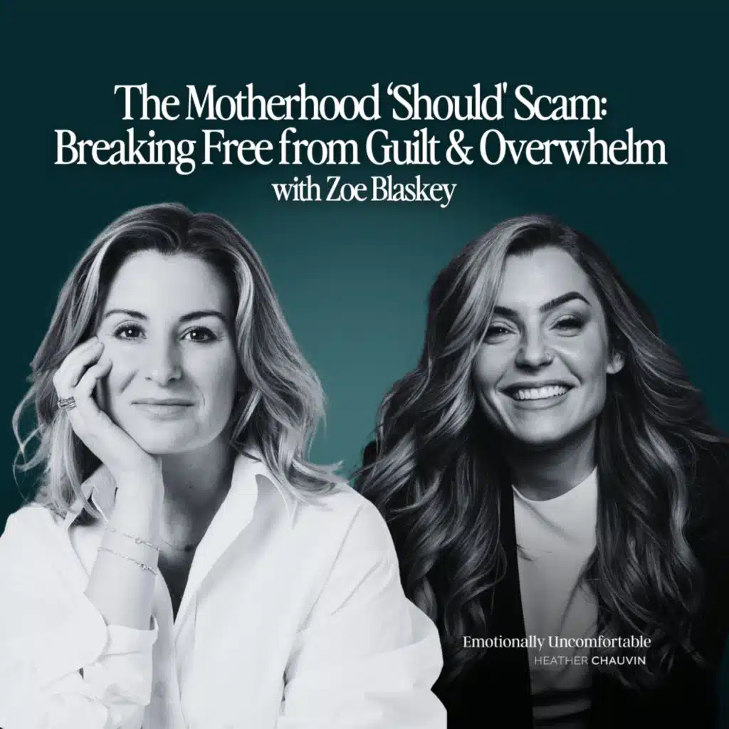 1201: "The Motherhood 'Should' Scam: Breaking Free from Guilt & Overwhelm with Zoe Blaskey"