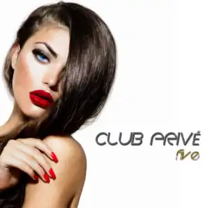 Club Privé, Five
