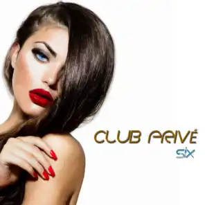 Club Privé, Six