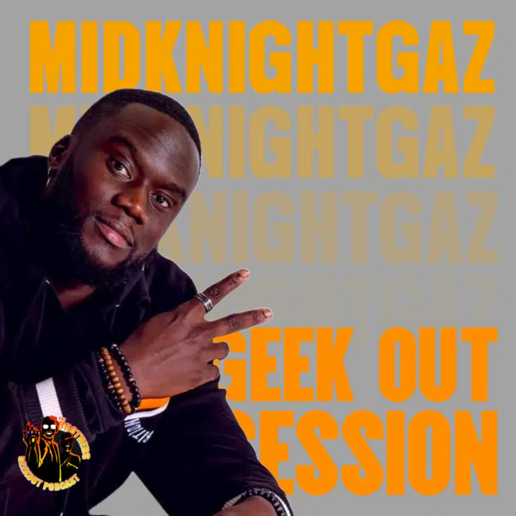 MIDKNIGHTGAZ - GEEK OUT SESSION 