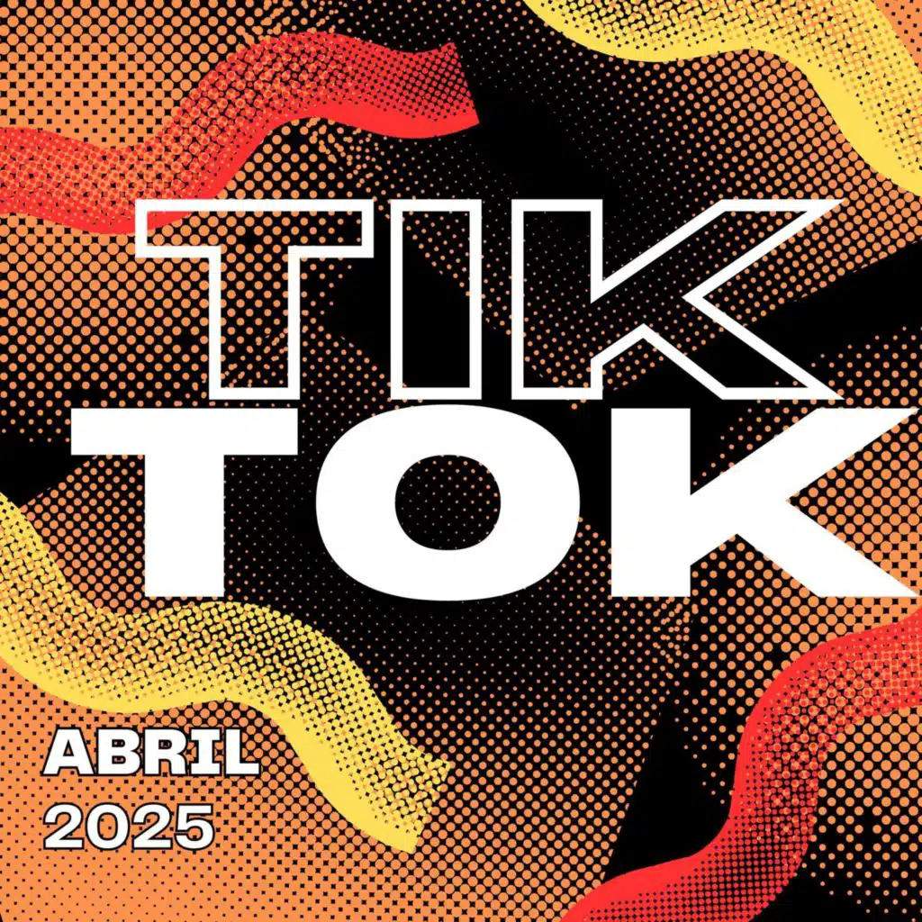 TIK TOK - ABRIL 2025
