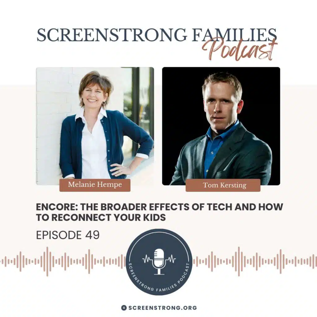 ENCORE: The Broader Effects of Tech and How to Reconnect Your Kids with Tom Kersting (#49)