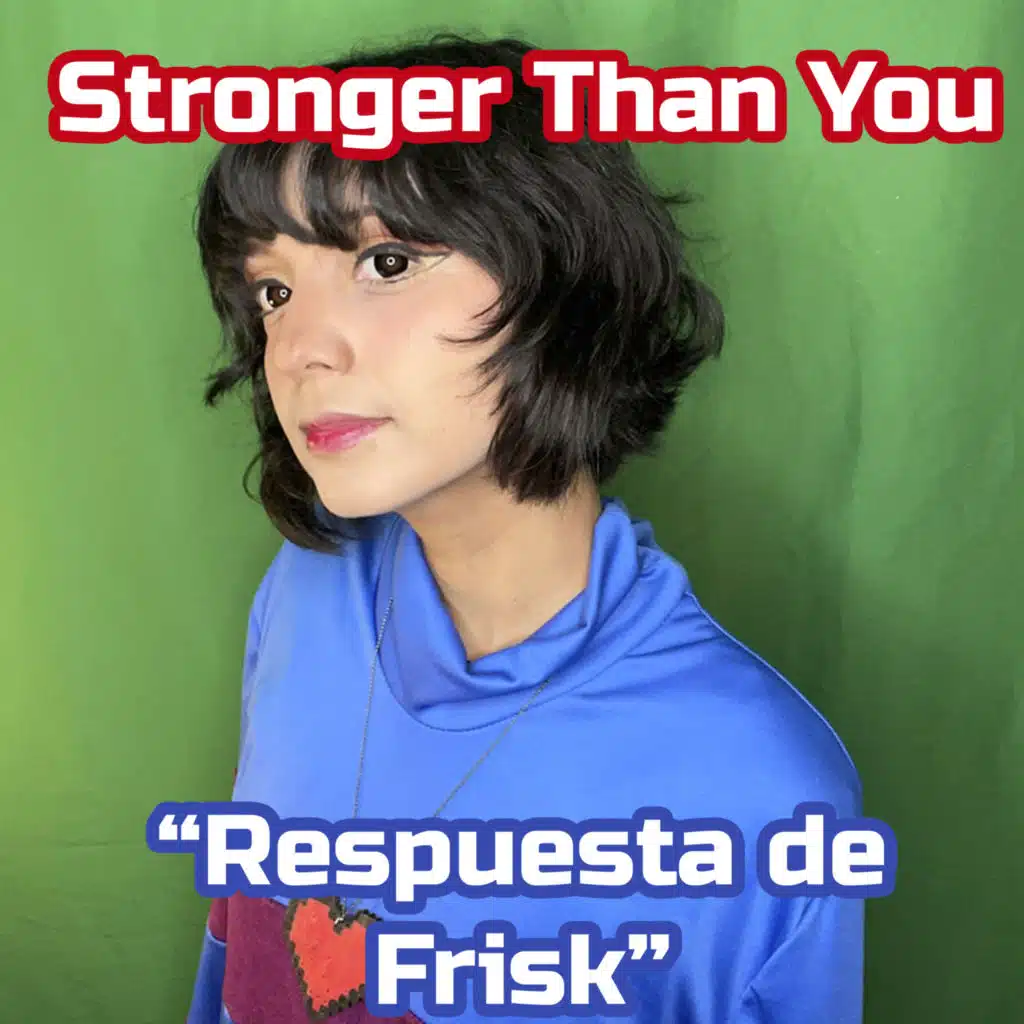 Stronger Than You Respuesta De Frisk