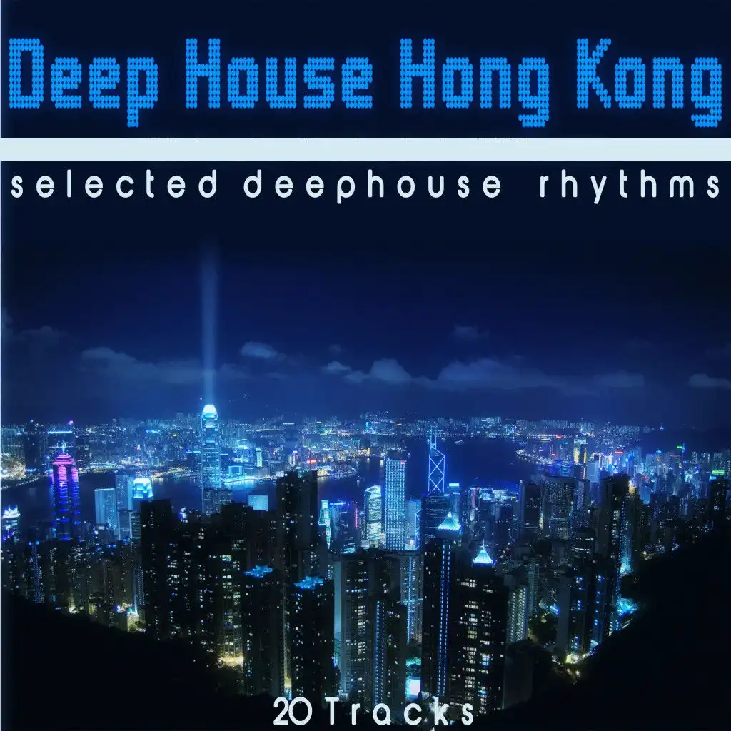Deep House Hong Kong (Selected Deephouse Rhythms)