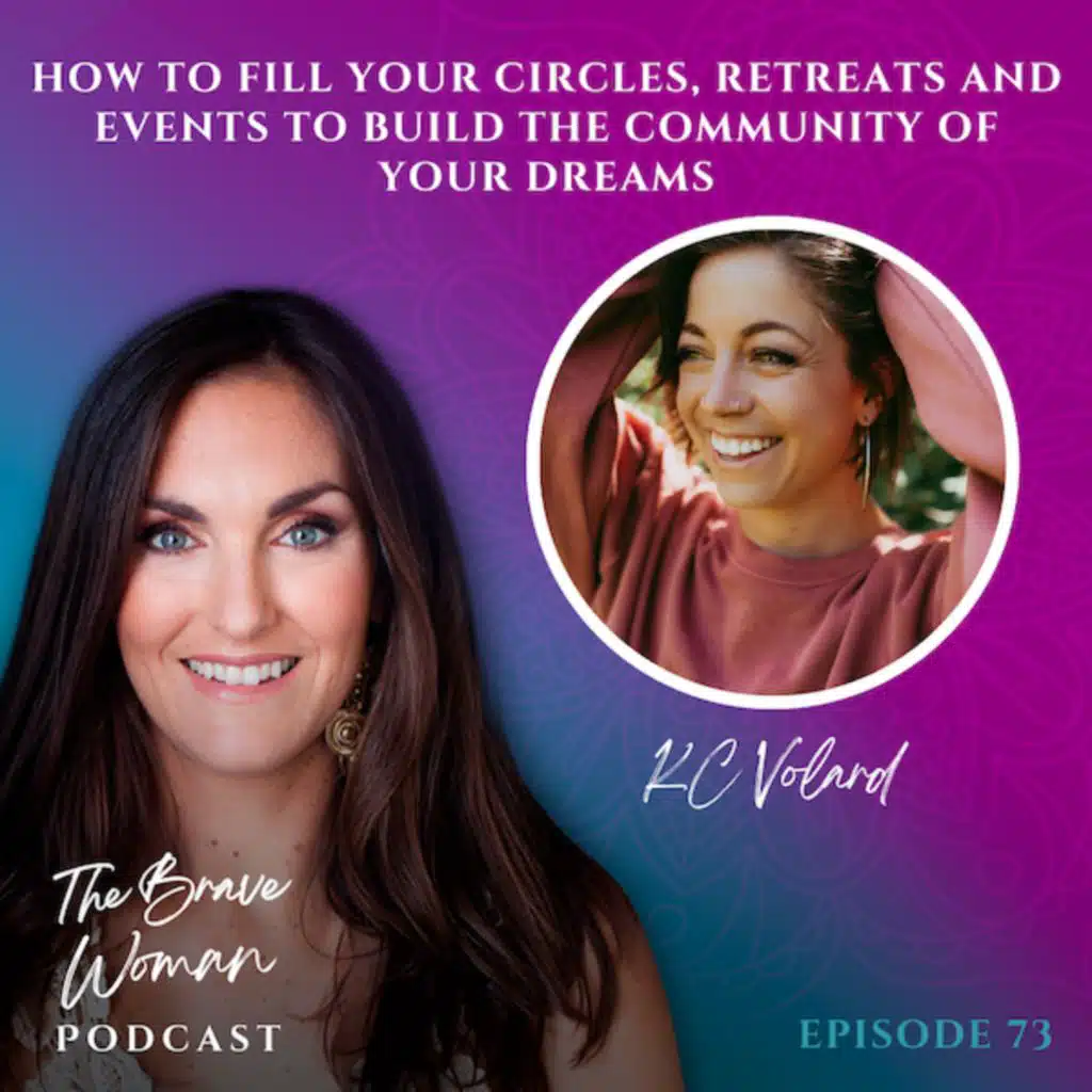 EP73: KC Volard on How to Fill Your Circles, Retreats & Events to Build the Community of Your Dreams