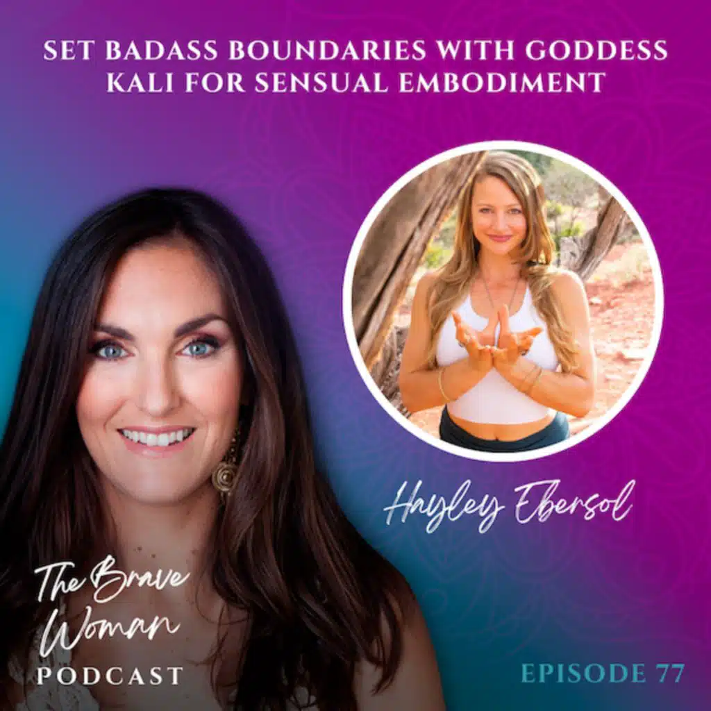 Hayley Ebersol on Set Badass Boundaries with Goddess Kali for Sensual Embodiment