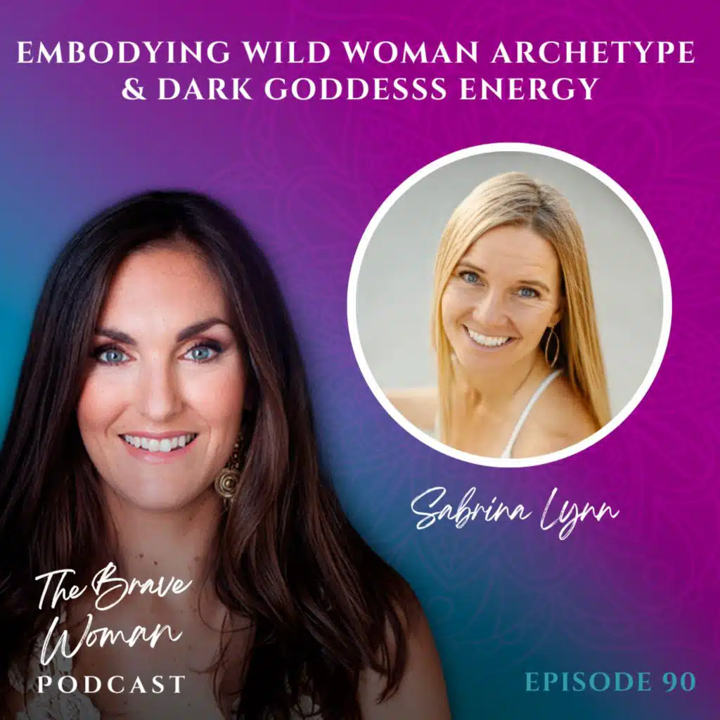 Sabrina Lynn on Embodying Wild Woman Archetype & Dark Goddesss Energy