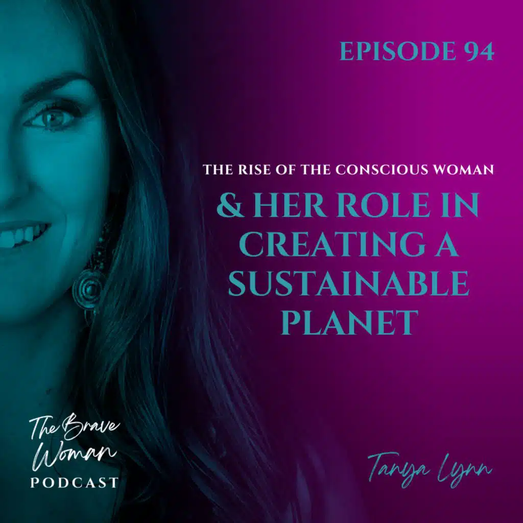 The Rise of the Conscious Woman & Her Role in Creating a Sustainable Planet