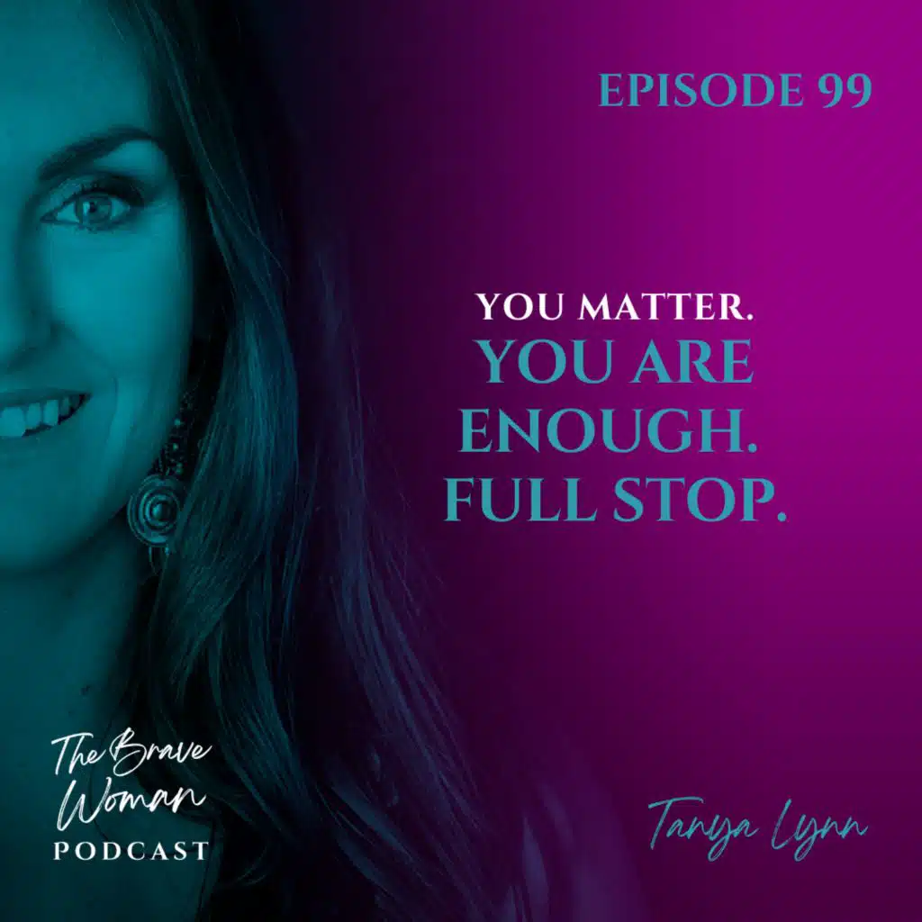 You Matter. You are Enough. Full Stop.