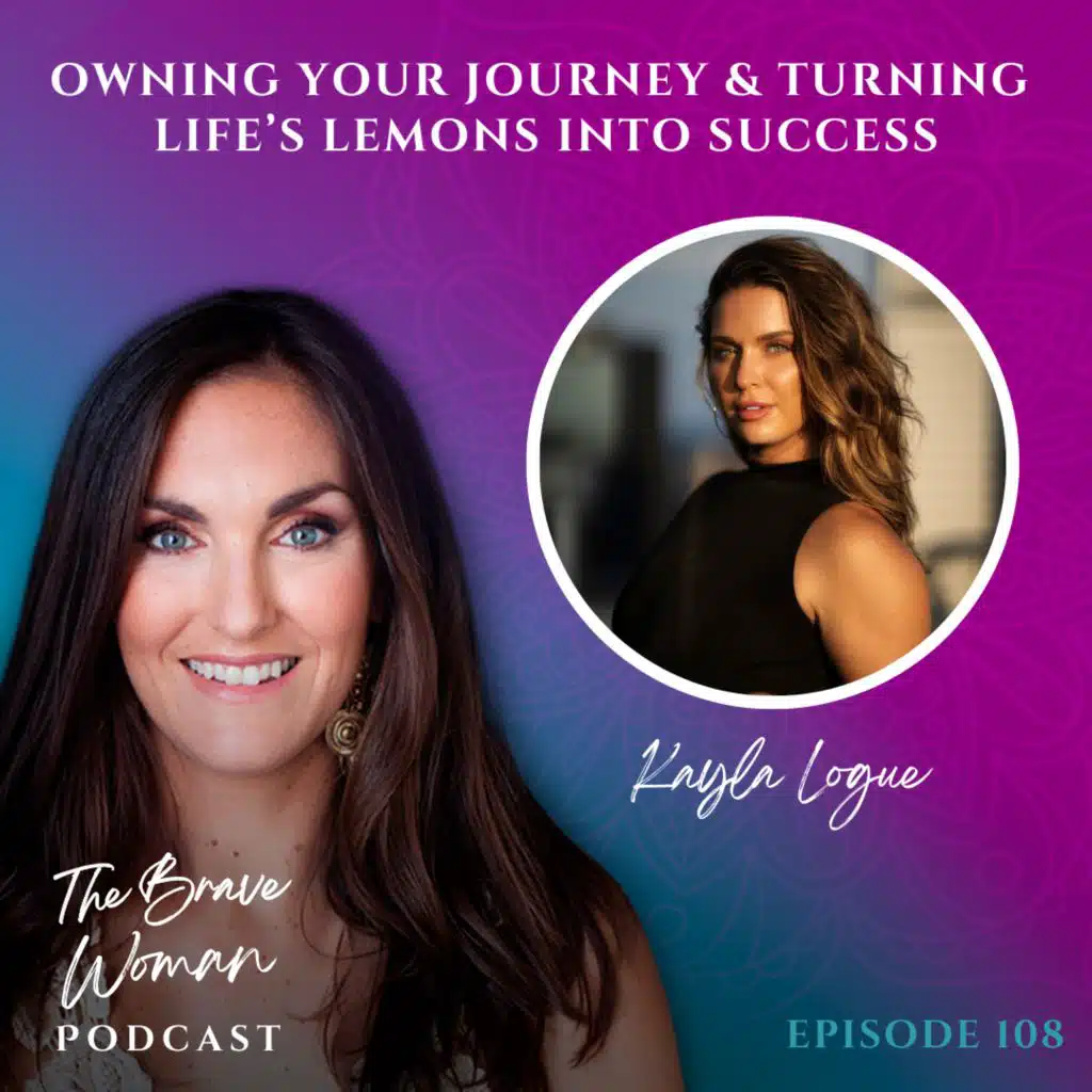 Kayla Logue on Owning Your Journey & Turning Life's Lemons into Success