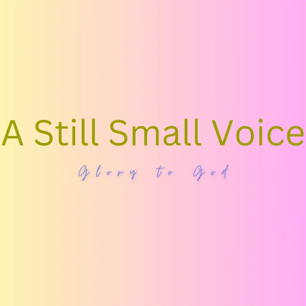A Still Small Voice