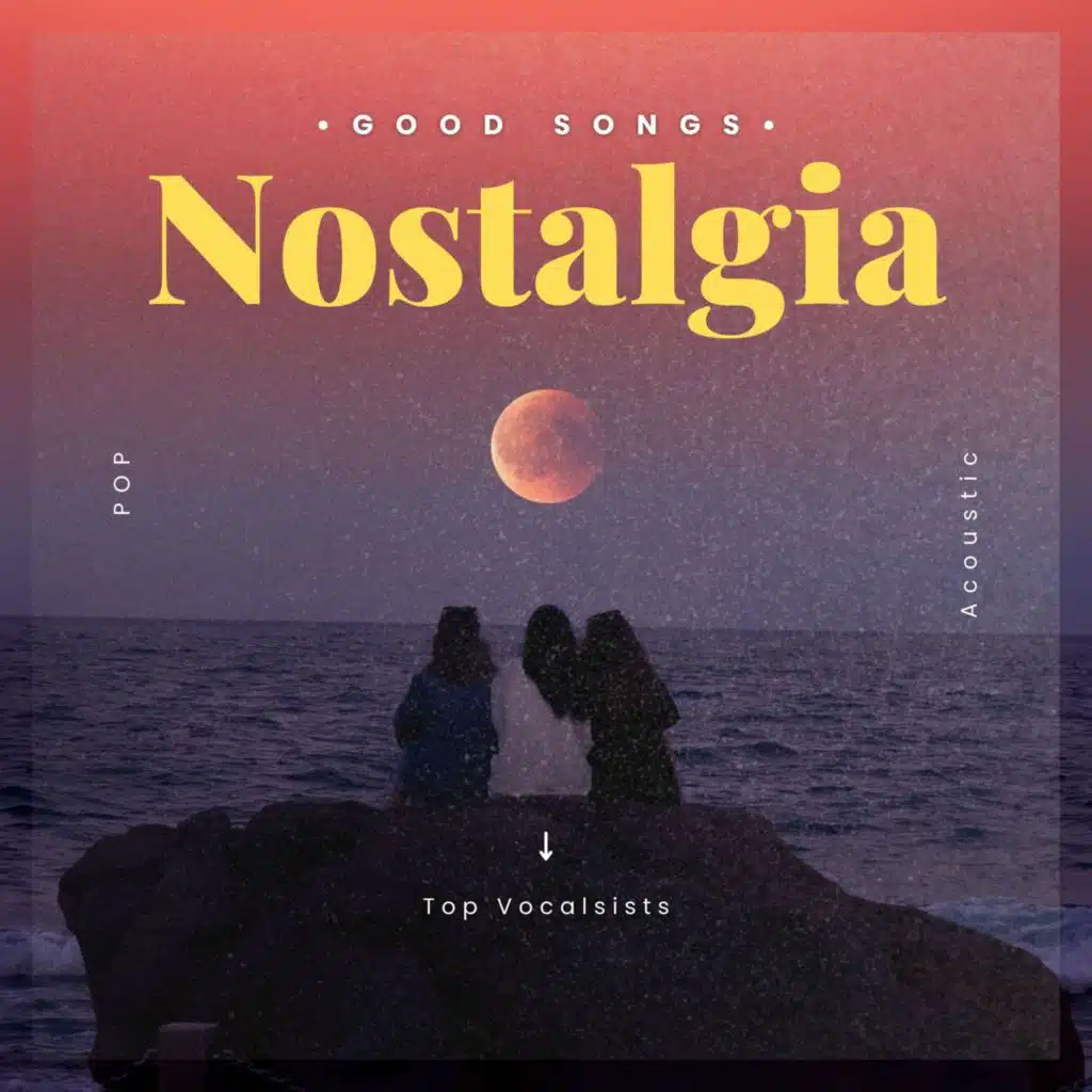 Nostalgia - Good Songs - Pop - Acoustic - Top Vocalists