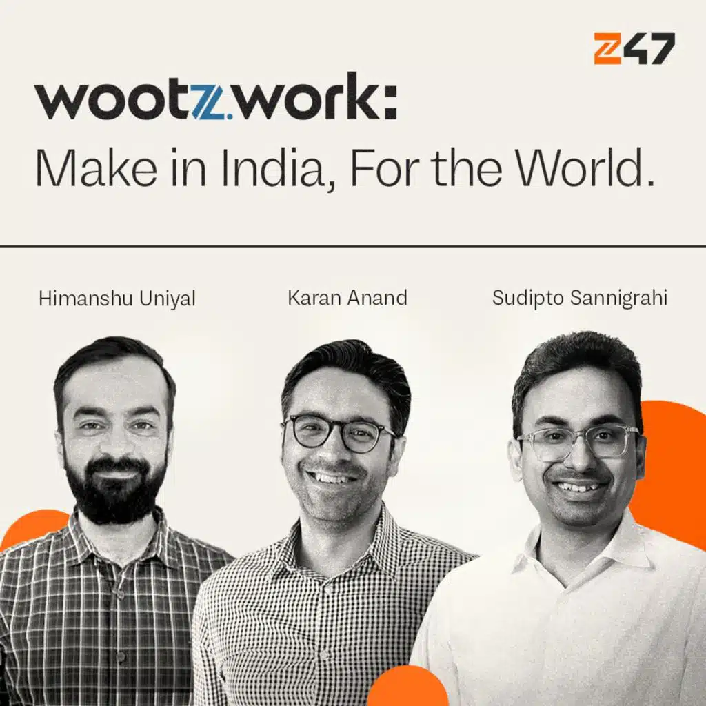 206: Meet the Founders of Wootz.work: Reimagining Indian Manufacturing for the World | Zero to Infinity