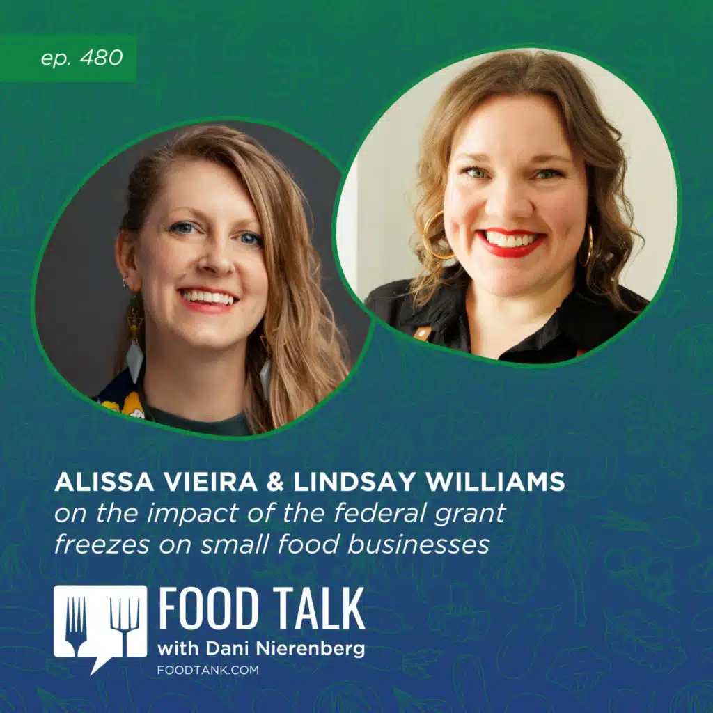480. Alissa Vieira and Lindsay Williams on the Impact of the Federal Grant Freezes on Small Food Businesses