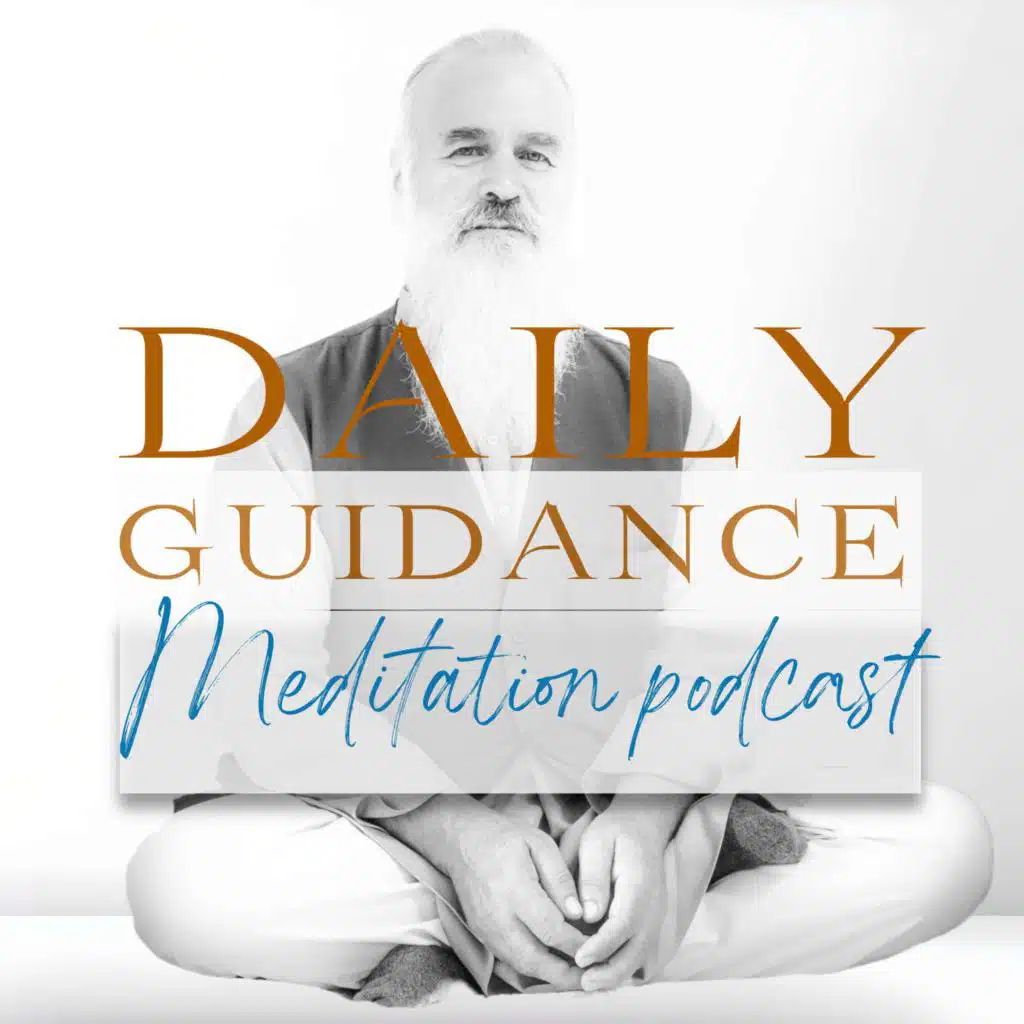 Daily Guidance | Meditation podcast | Transform Your Life | Spiritual Enlightenment