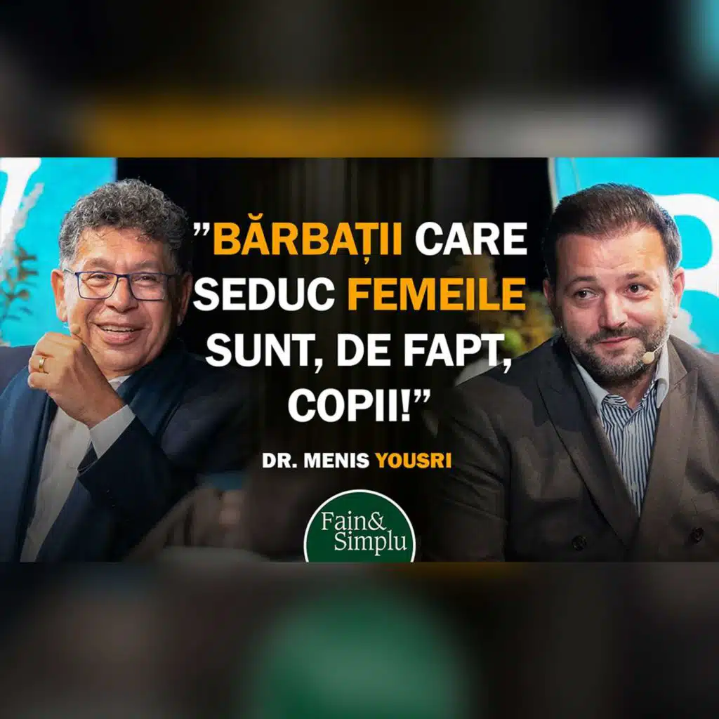 DOCTORUL RELAȚIILOR FERICITE: ”FII MAMA PARTENERULUI TĂU!” DR. MENIS YOUSRI | Fain & Simplu 241