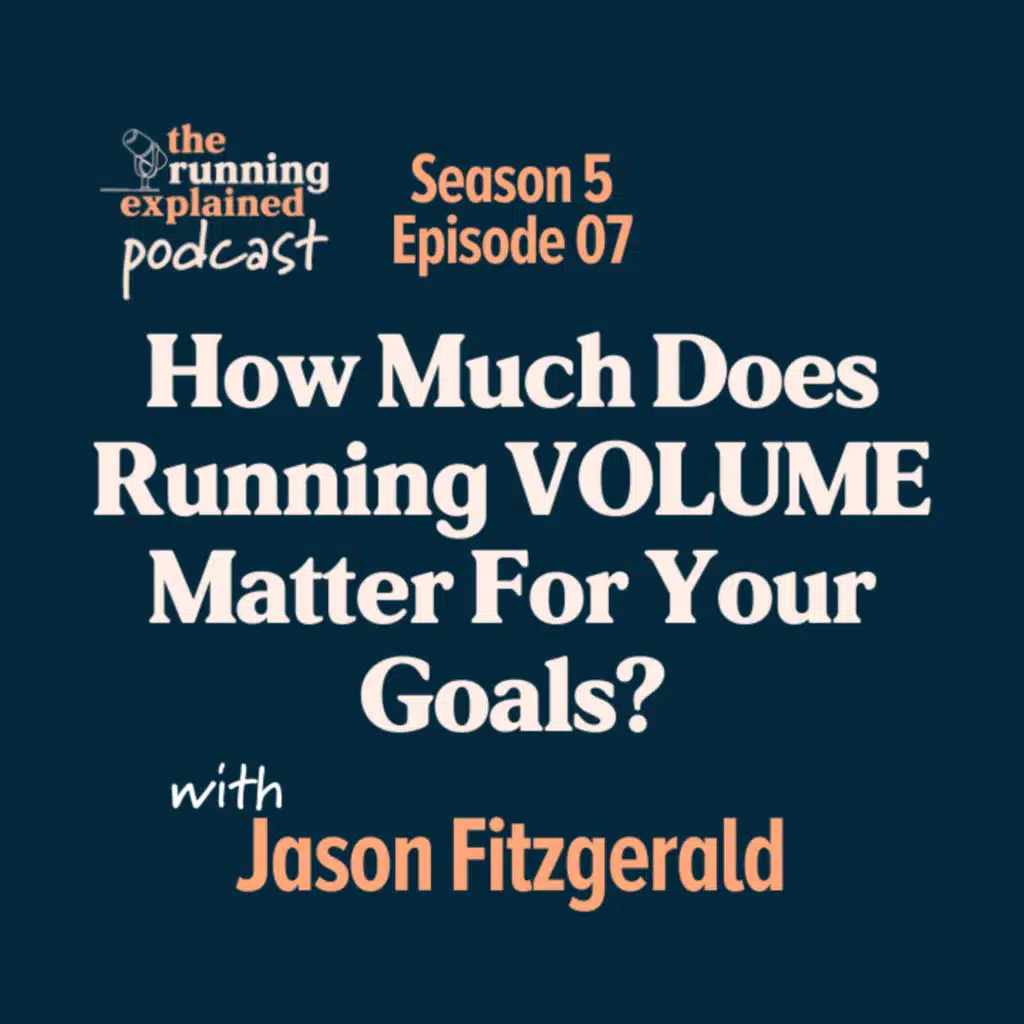 s5/e07 How Much Does Running VOLUME Matter For Your Goals? with Jason Fitzgerald