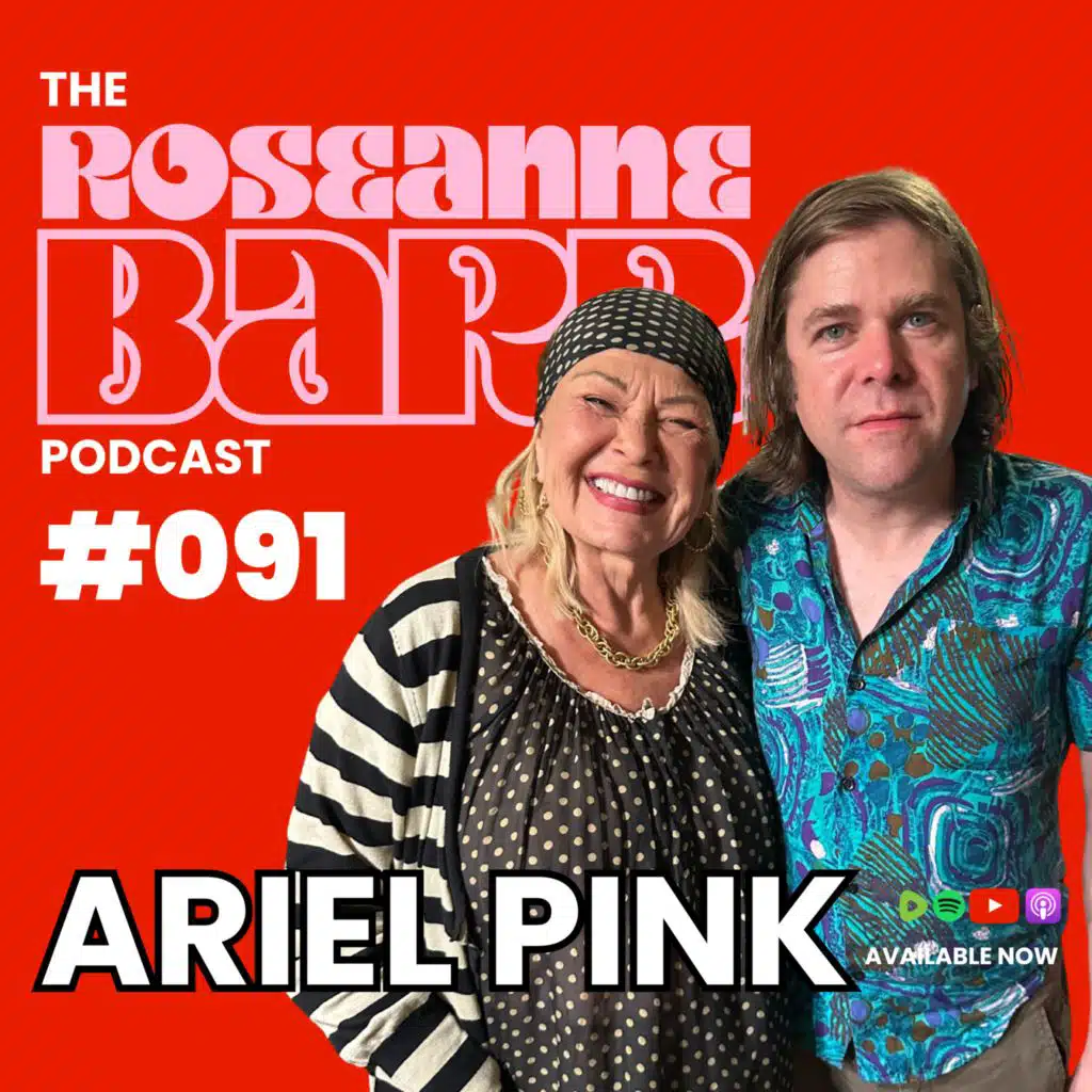 Cancelled and Uncaged with Ariel Pink | The Roseanne Barr Podcast #091