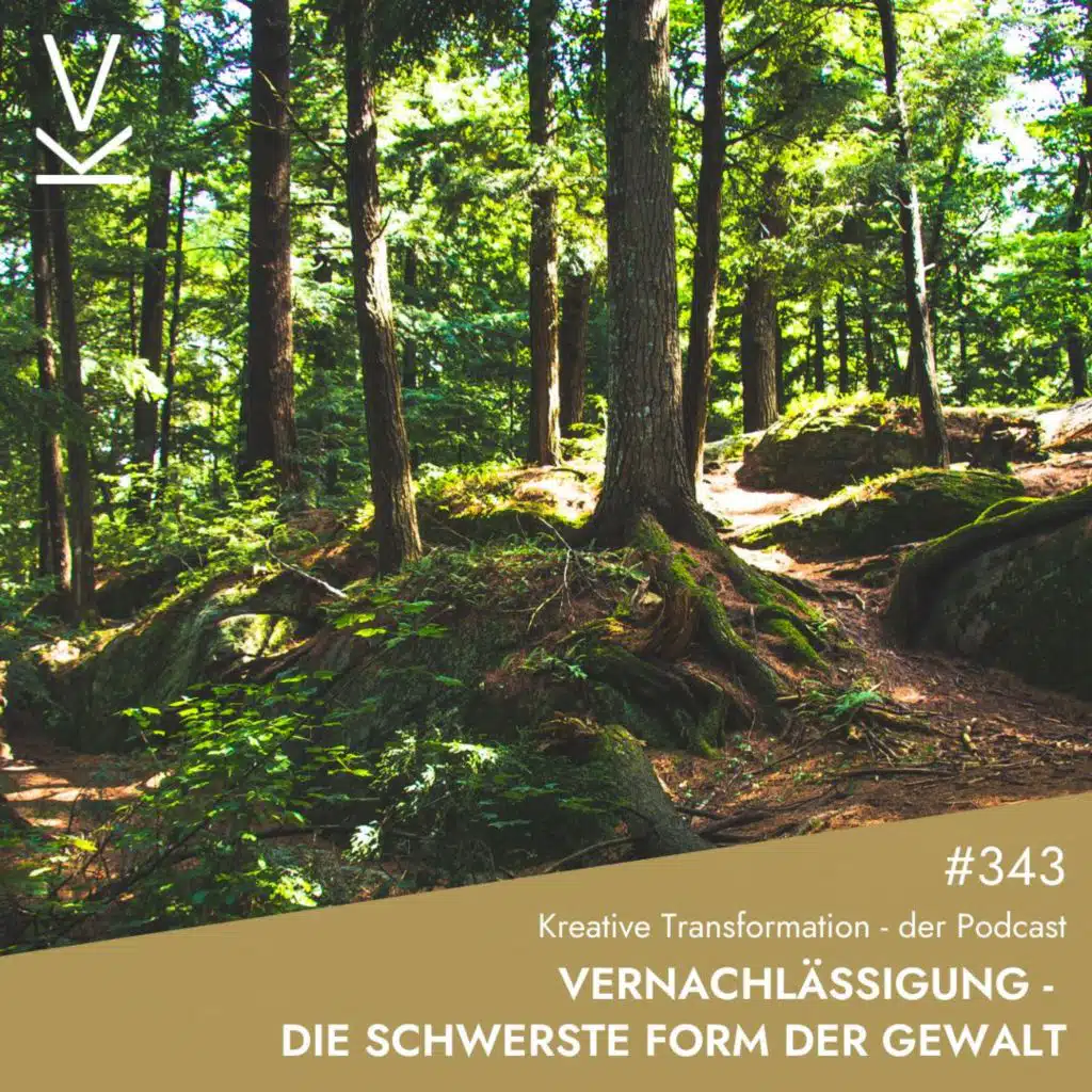 #343 Vernachlässigung - die schwerste Form der Gewalt