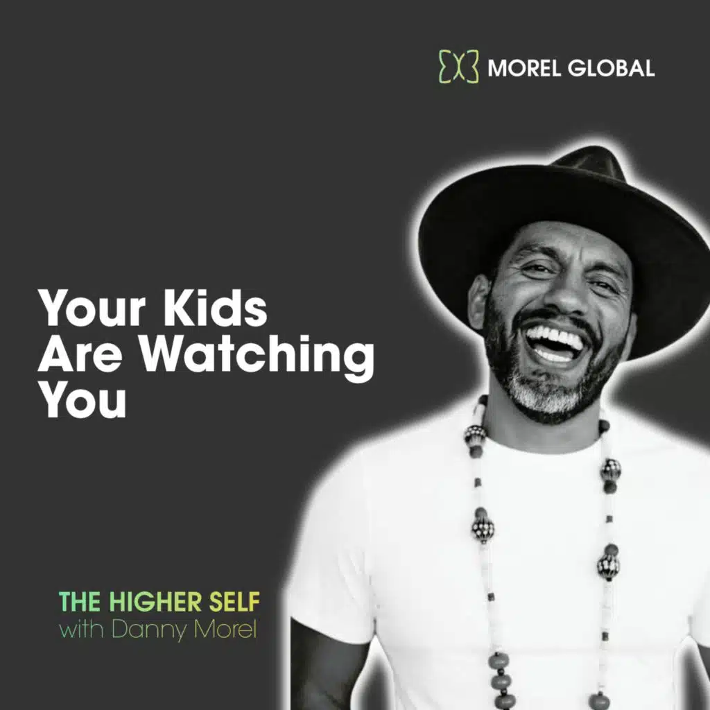 #53 - Your Kids Are Watching You