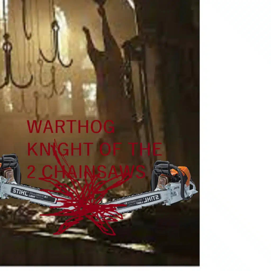 The Knight Of Two Chainsaws