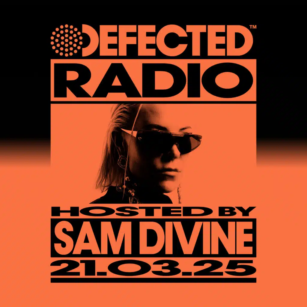 Defected Radio Show hosted by Sam Divine - 21-03-25