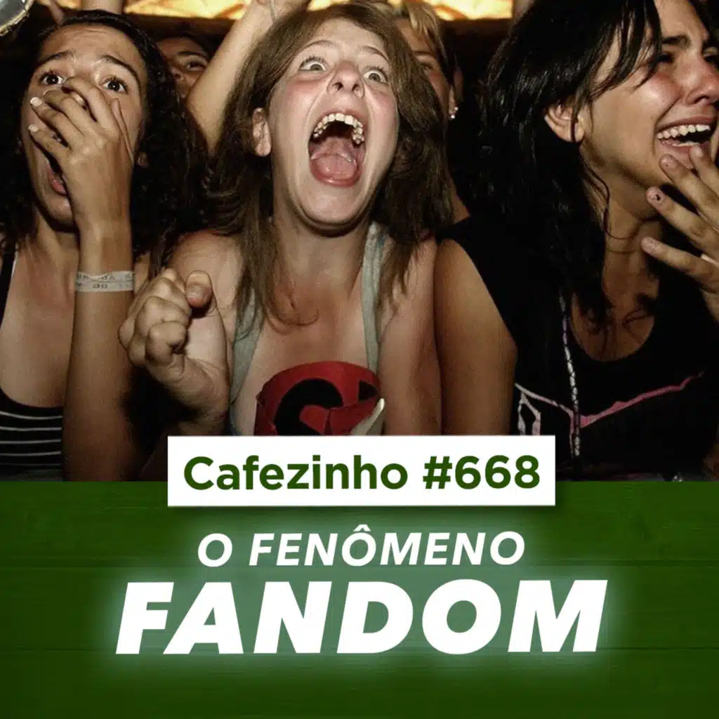 Cafezinho 668 | O Fenômeno do Fandom: Amor, Tribos e Identidade