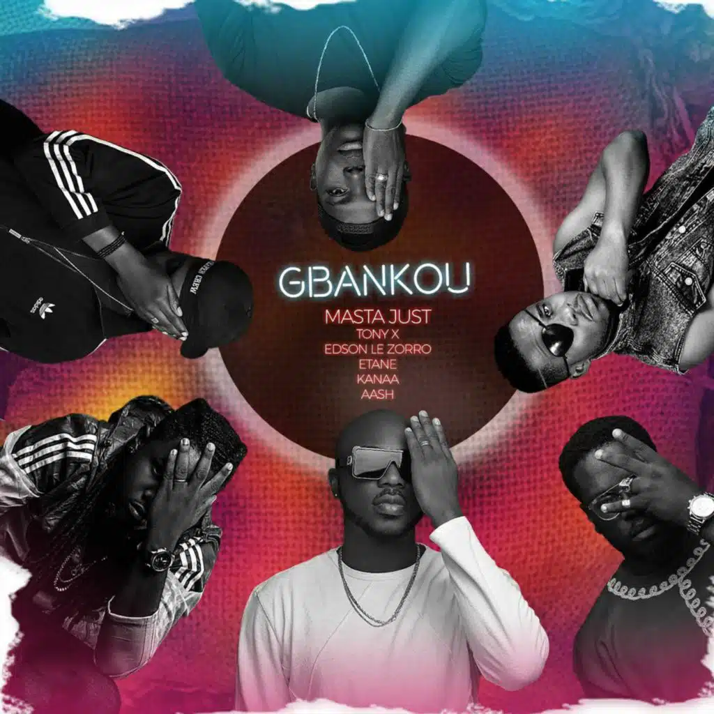 Gbankou (feat. Edson Le Zorro, Tony X, Kanaa, Etane & Aash)