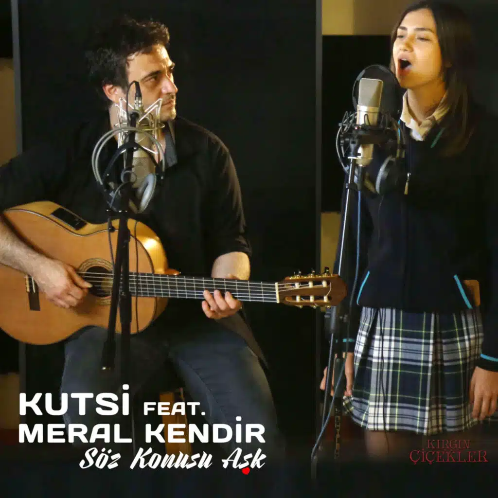 Söz Konusu Aşk (Kırgın Çiçekler) [feat. Meral Kendir]