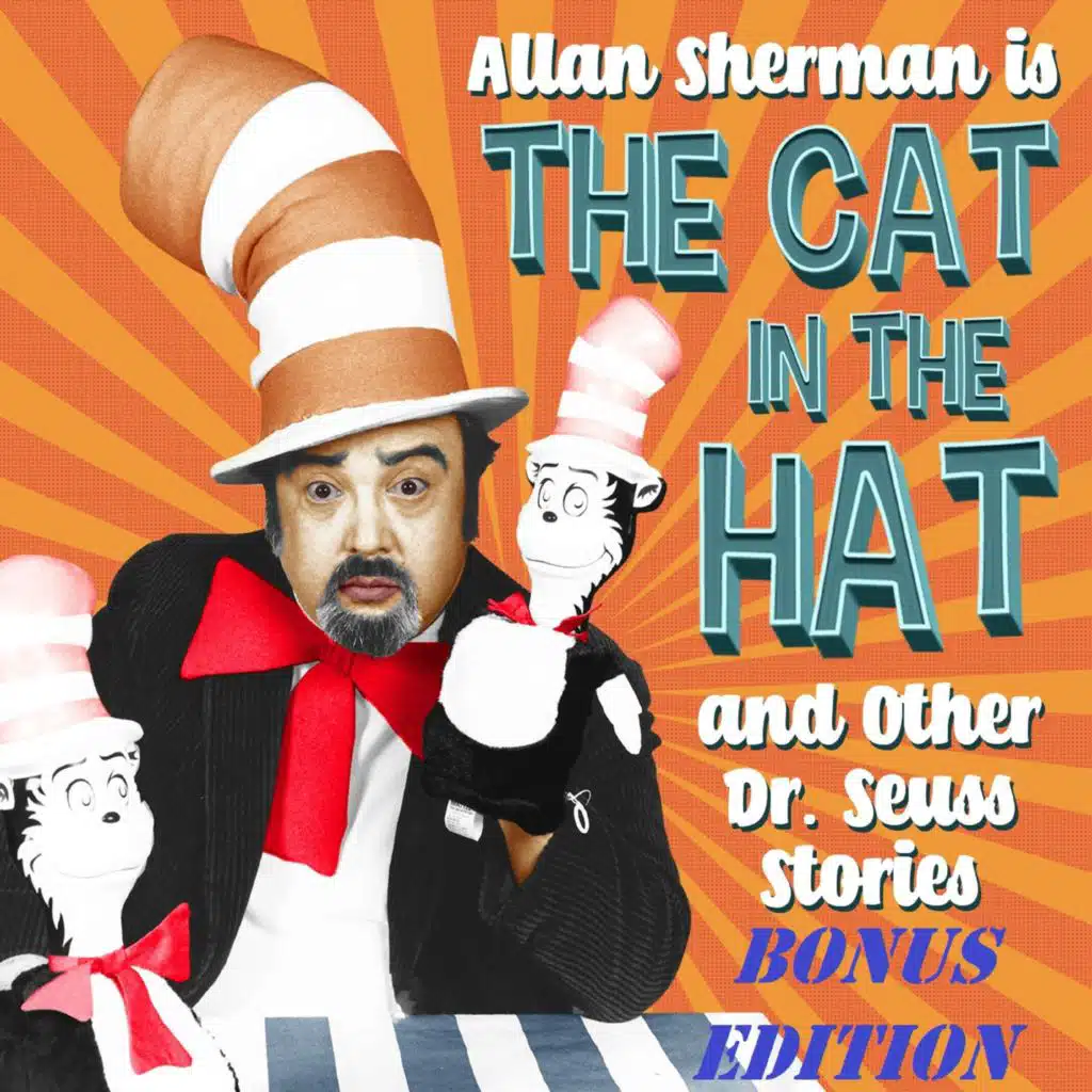 Allan Sherman Is the Cat in the Hat and Other Dr Seuss Stories – Bonus Edition