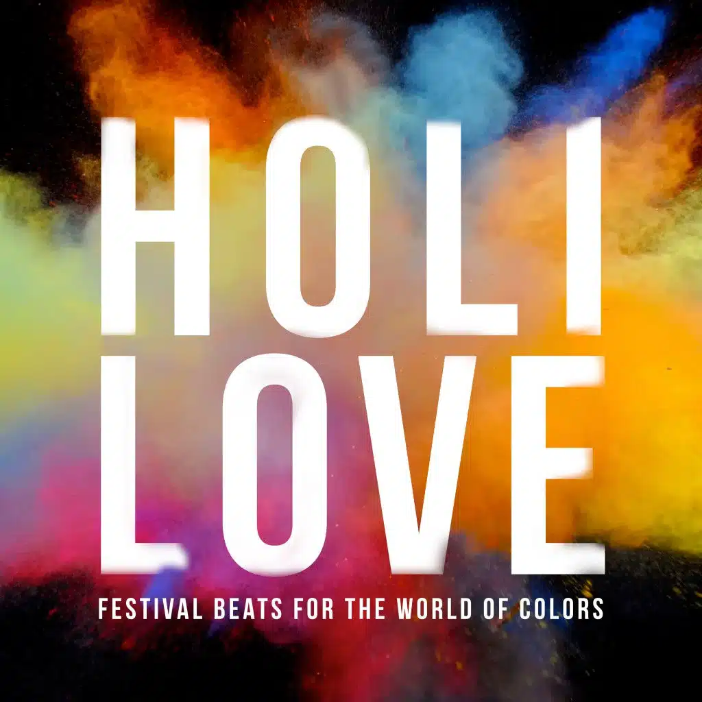 Holi Love - Festival Beats for the World of Colors