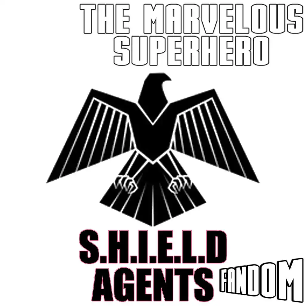 The Marvelous Superhero: S.H.I.E.L.D Agents