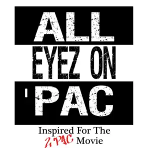 All Eyez on 'Pac: Inspired for the 2 Pac Movie