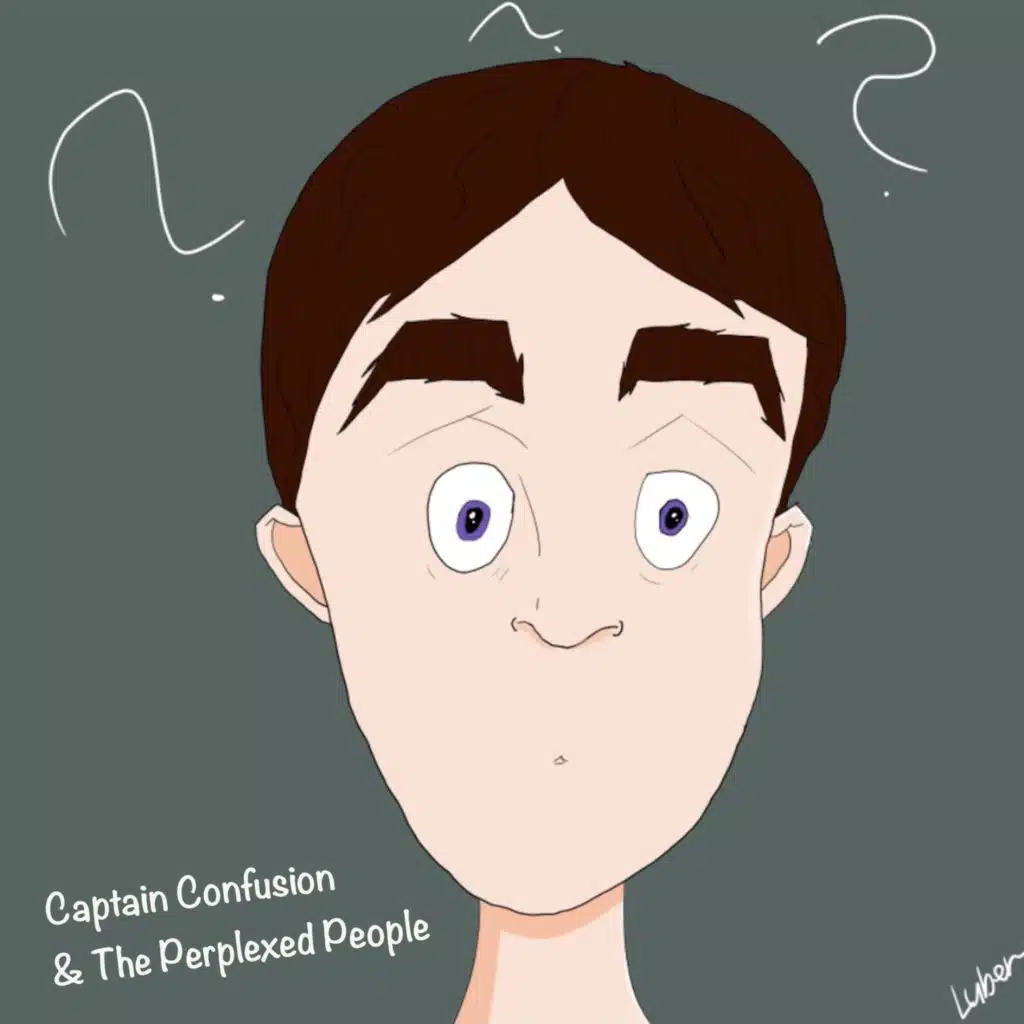 Captain Confusion & The Perplexed People