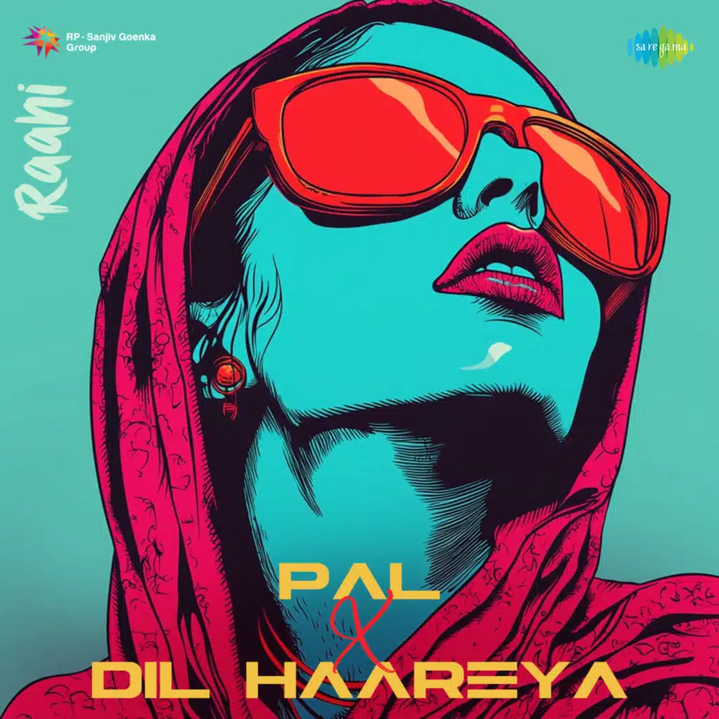 Pal X Dil Haareya (Mashup) [feat. Raahi]
