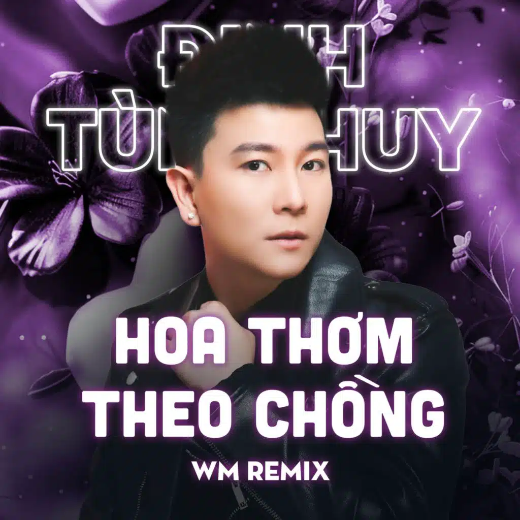 Hoa Thơm Theo Chồng (WM Remix)
