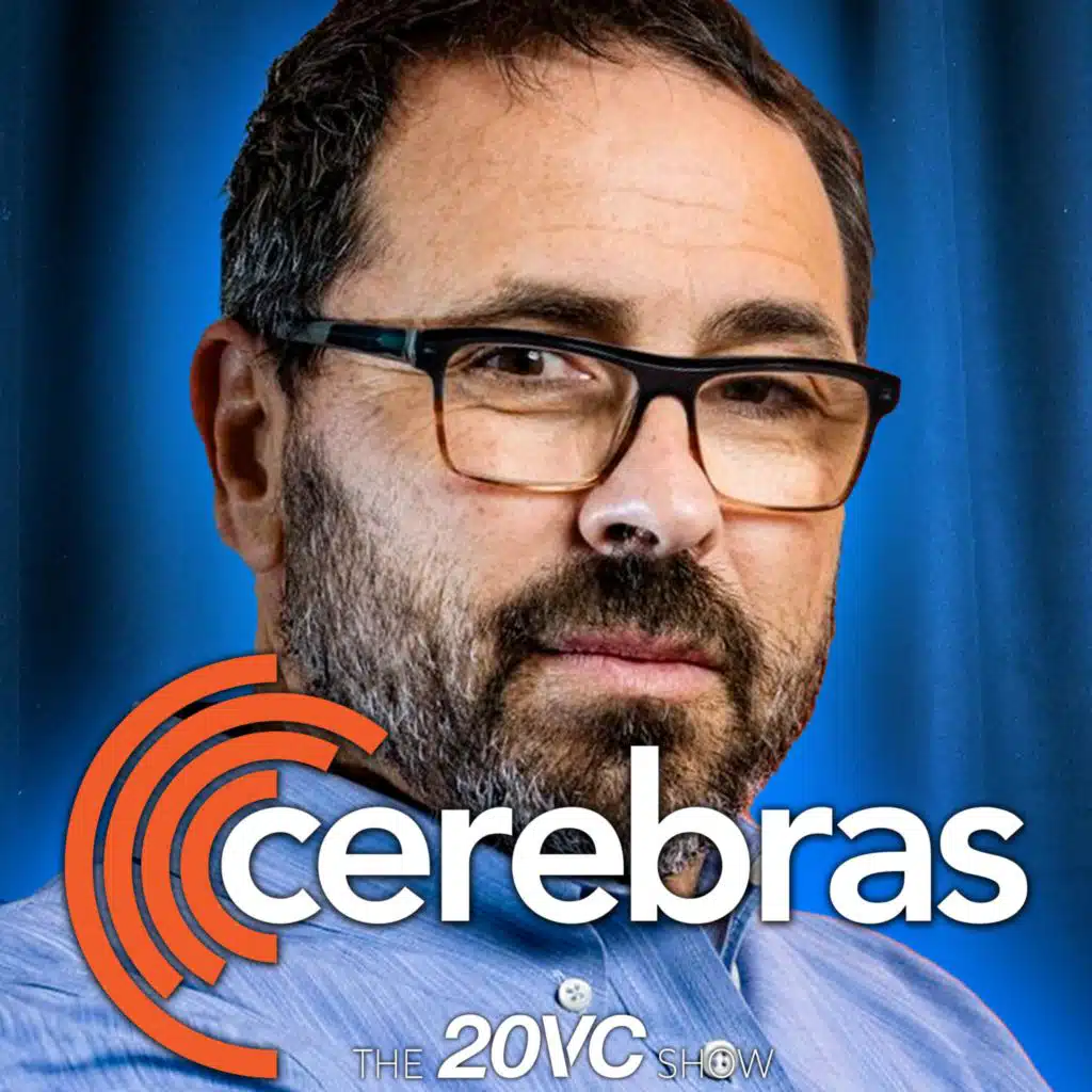 20VC: AI Chip Wars: How Cerebras Plans to Topple NVIDIA's Dominance | Why We Have Not Reached Scaling Laws in AI | What Happens to the Cost of Inference | How We Underestimate China and Shouldn't Sell To Them with Andrew Feldman