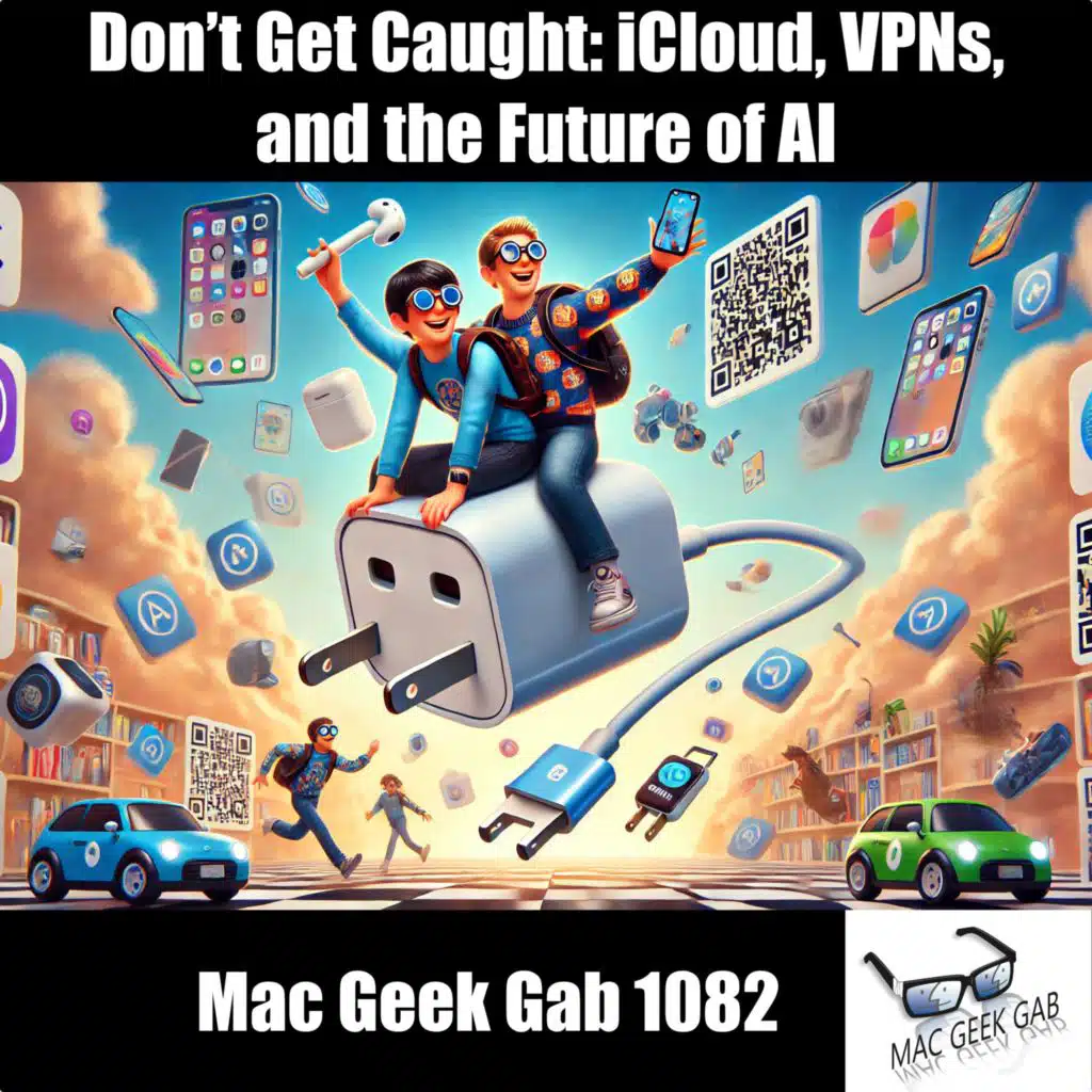 Don’t Get Caught: iCloud, VPNs, and the Future of AI