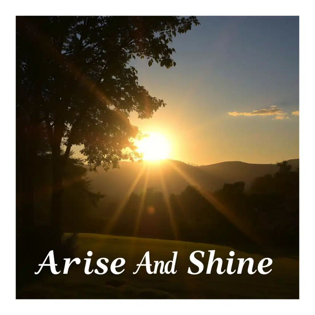 Arise and Shine