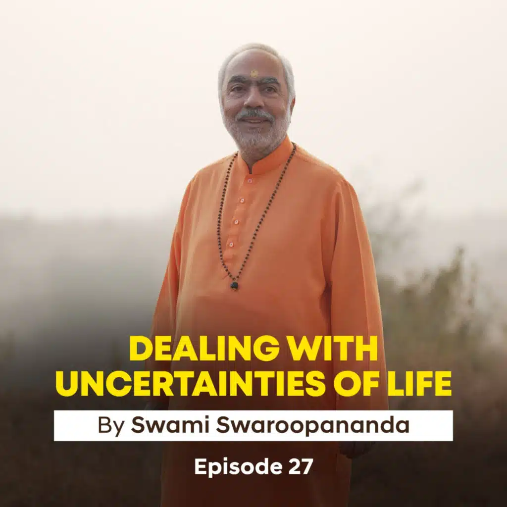 Guru’s Final Benediction | Dealing With Uncertainties Of Life | Episode 27 | Insights by Swami Swaroopananda