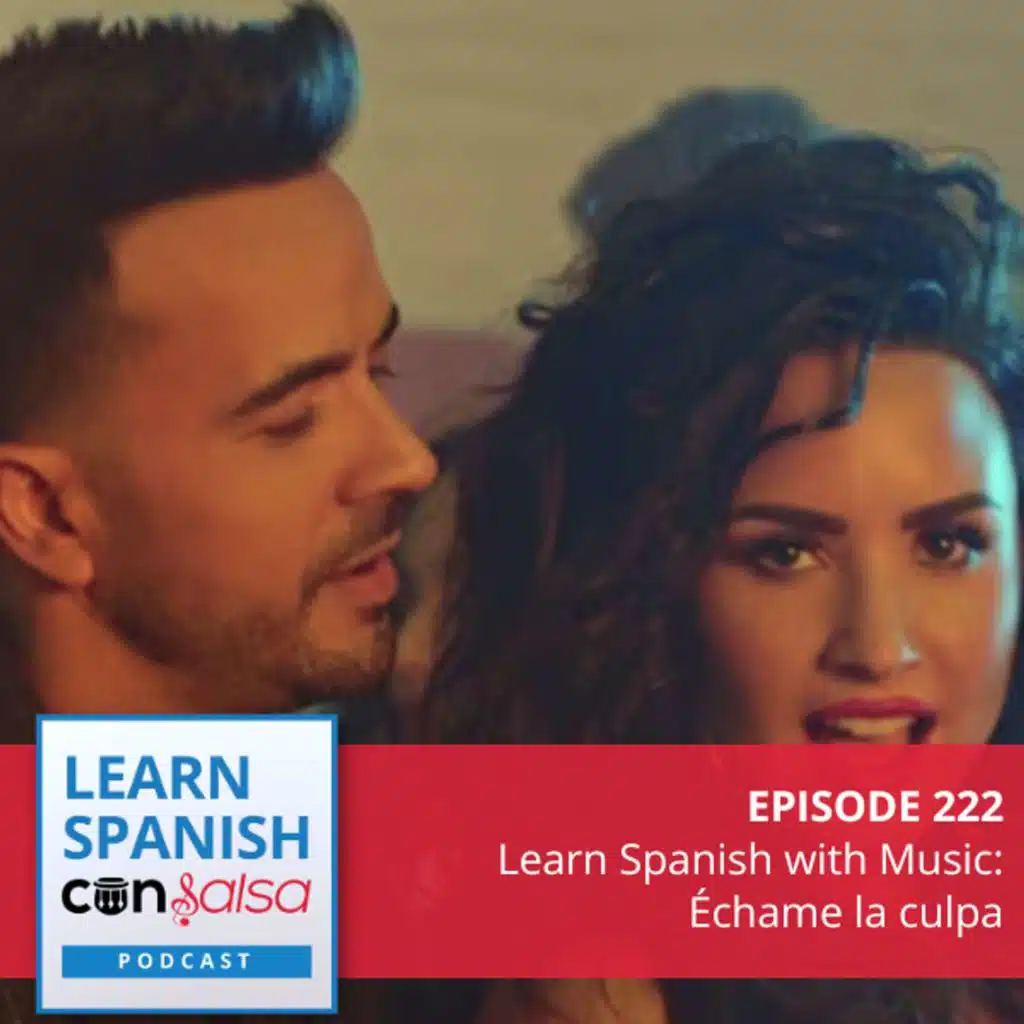 Learn Spanish with Music: Échame la culpa ♫ 222