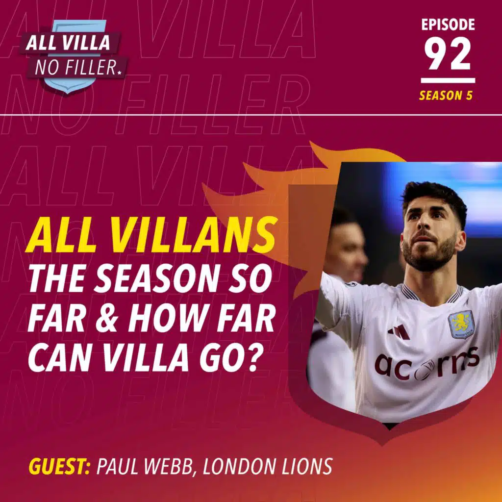 THE SEASON SO FAR & WHAT LIES AHEAD! Could Aston Villa Be About To Make History? Can The Trophy Wait End? | Guest: Paul Webb, London Lions 