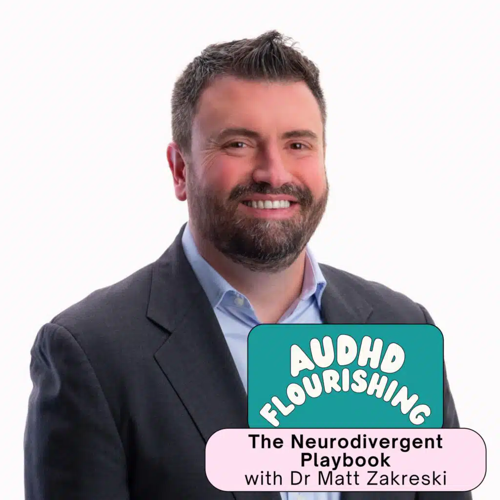 84 The Neurodivergent Playbook with Dr Matt Zakreski
