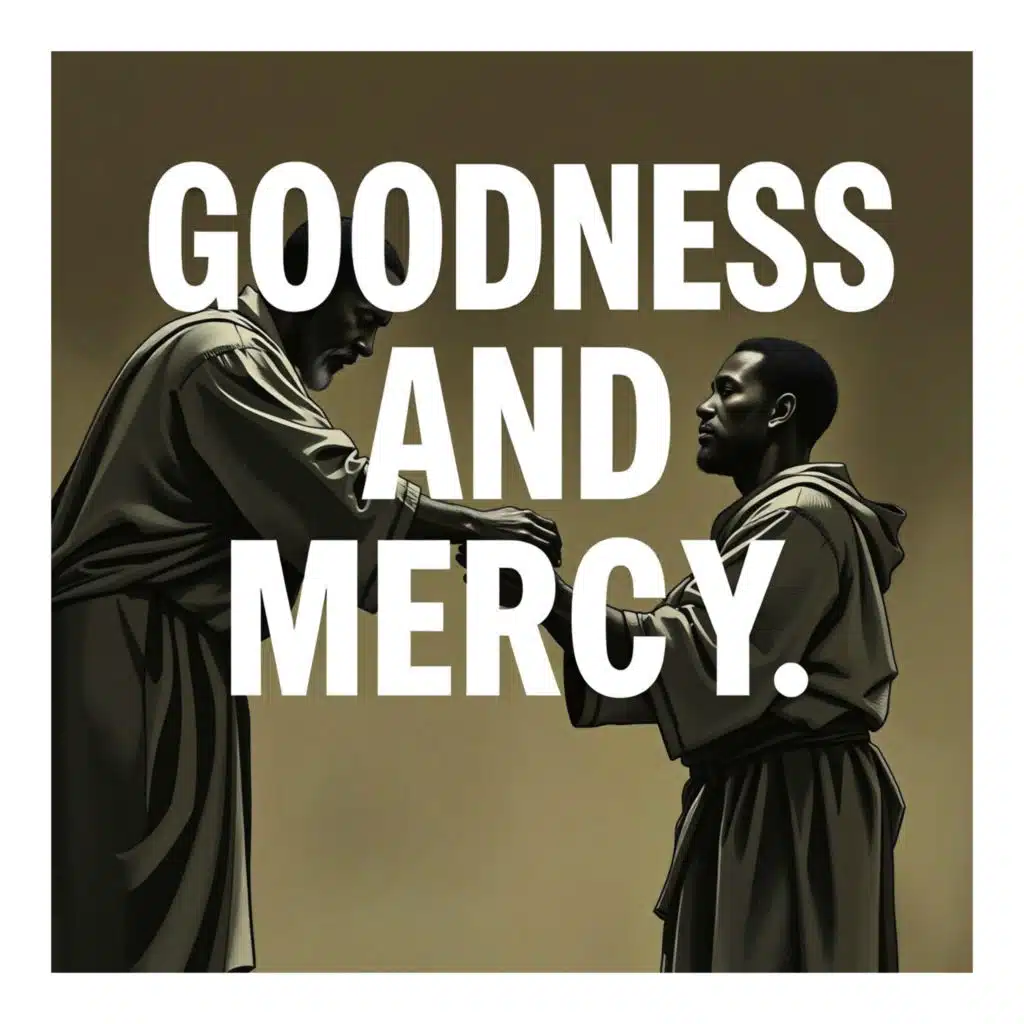 Goodness and Mercy