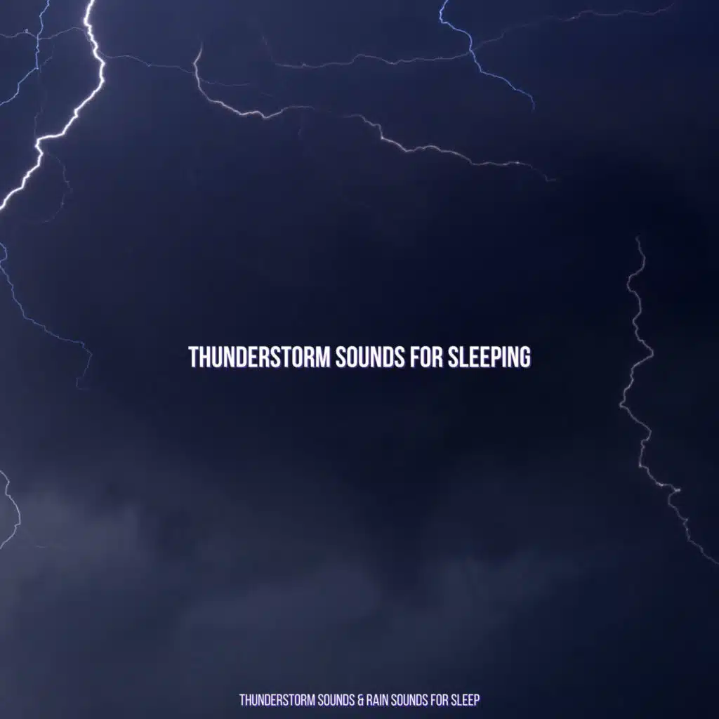 Thunderstorm Sounds & Rain Sounds For Sleep