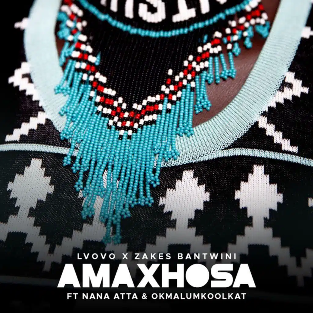 Amaxhosa (feat. Nana Atta & Okmalumkoolkat)