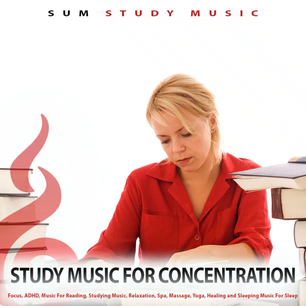 Study Music For Concentration, Focus, ADHD, Music For Reading, Studying Music, Relaxation, Spa, Massage, Yoga, Healing and Sleeping Music For Sleep