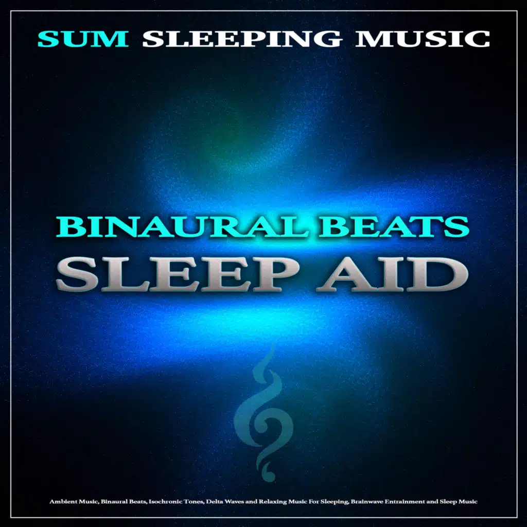 Binaural Beats Sleep Aid: Ambient Music, Binaural Beats, Isochronic Tones, Delta Waves and Relaxing Music For Sleeping, Brainwave Entrainment and Sleep Music