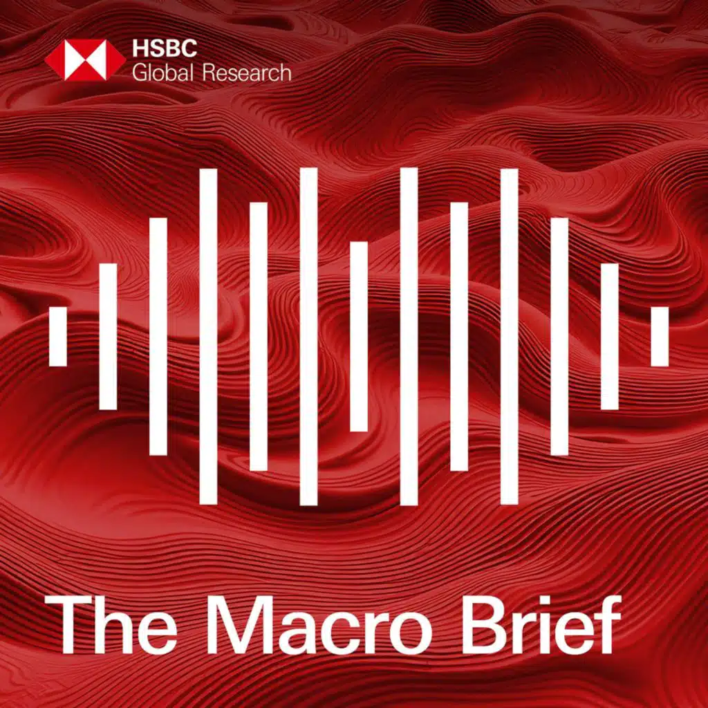 The Macro Brief by HSBC Global Research